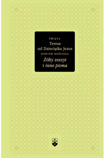 ��ty zeszyt i inne pisma (z�ota seria) - Teresa z Lisieux
