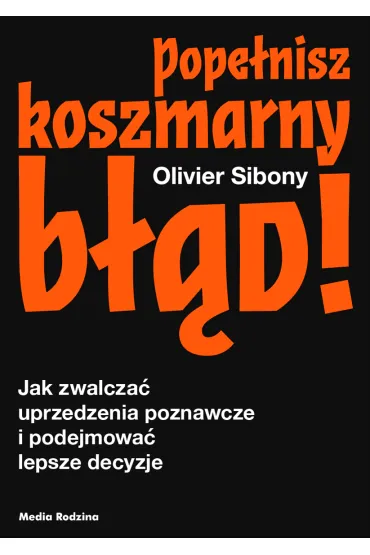 Pope�nisz koszmarny b��d! - Olivier  Sibony