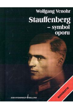 Stauffenberg - symbol oporu - Venohr Wolfgange - Venohr Wolfgange