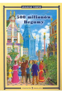 500 Milion�w Begumy - Verne Juliusz