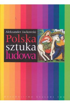 Polska sztuka ludowa - Jackowski Aleksander - Aleksander Jackowski