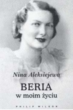 Beria w moim �yciu - Aleksiejewa Nina - Nina Aleksiejewa
