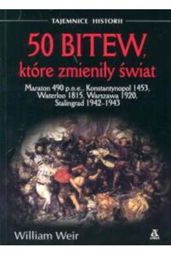 50 bitew kt�re zmieni�y �wiat - Weir William - William Weir