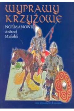 Wyprawy krzy�owe Normanowie - Micha�ek Andrzej - Andrzej Micha�ek