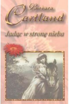 Jad�c w stron� nieba - Cartland Barbara