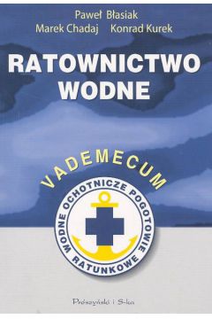 Ratownictwo wodne vademecum - B�asiak Pawe� Chadaj Marek Kurek Konrad - B�asiak Pawe� Chadaj Marek Kurek Konrad