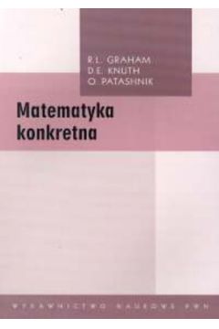 Matematyka konkretna - Graham R.L., Knuth D.E., Patashnik O. - Patashnik Oren, D. E. Knuth, R. L. Graham
