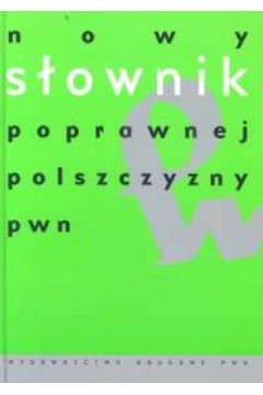 Nowy s�ownik poprawnej polszczyzny - Markowski Andrzej (red.) (twarda oprawa) - Andrzej Markowski