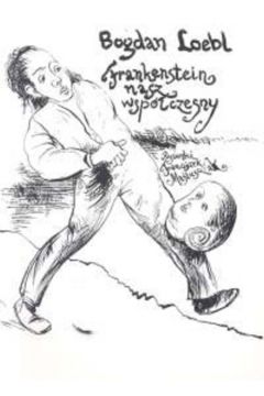 Frankenstein nasz wsp�czesny - Loebl Bogdan - Bogdan Loebl