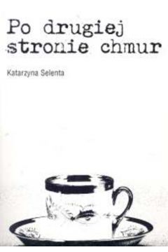 Po drugiej stronie chmur - Selenta Katarzyna - Katarzyna Selenta