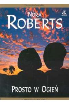 Prosto w ogie� - Roberts Nora