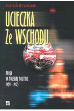 Ucieczka ze Wschodu - Strzelczyk Joanna - Joanna Strzelczyk