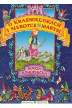 O krasnoludkach i sierotce Marysi - Konopnicka Maria (twarda oprawa)