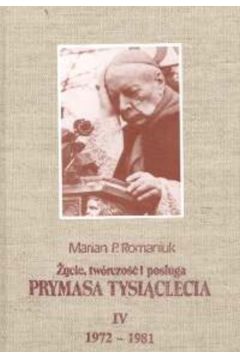 �ycie, tworczo�� i pos�uga Stefana Wyszy�skiego Prymasa Tysi�clecia, tom 4 - Romaniuk Marian P. - Piotr Marian Romaniuk
