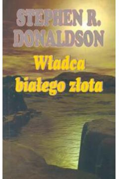 W�adca bia�ego z�ota - Donaldson Stephen R. - Stephen Donaldson