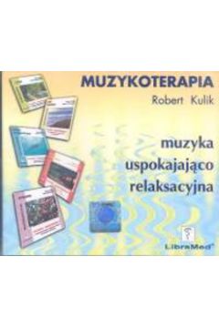 Muzykoterapia - Kulik Robert (twarda oprawa) - Robert Kulik