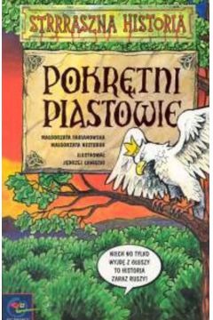 Strrraszna historia Pokr�tni Piastowie - Fabianowska Ma�gorzata, Nesteruk Ma�gorzata - Ma�gorzata Fabianowska, Ma�gorzata Nesteruk