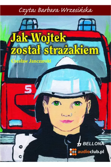 Audiobook Jak Wojtek zosta� stra�akiem (ksi��ka audio) CD - Czes�aw Janczarski