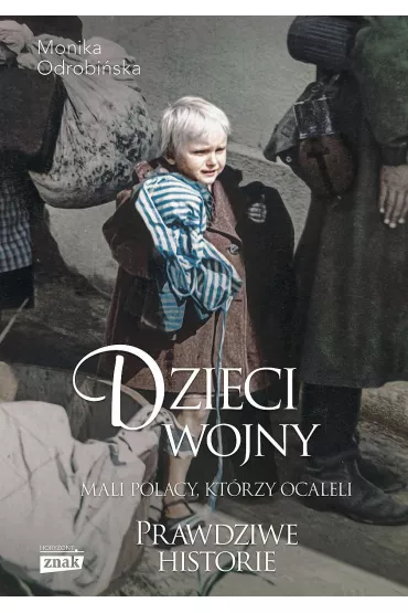 Dzieci wojny Mali Polacy, kt�rzy ocaleli wyd. specjalne - Monika  Odrobi�ska