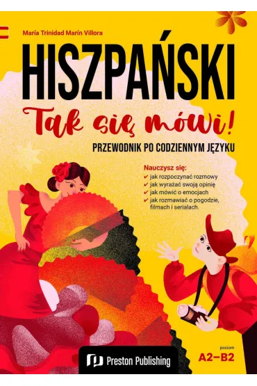 Hiszpa�ski. Tak si� m�wi! Przewodnik po codziennym j�zyku Poziom A2-B2 - Mar�a Trinidad, Mar�n Villora