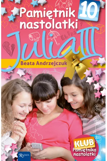 Julia III. Pami�tnik nastolatki. Tom 10 - Beata Andrzejczuk