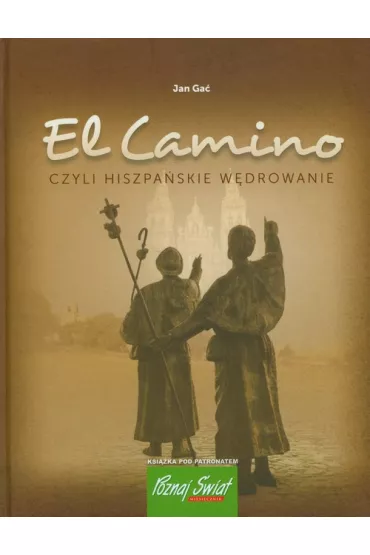 El Camino czyli hiszpa�skie w�drowanie - Jan Ga�