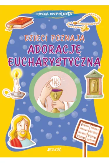Dzieci poznaj� adoracj� eucharystyczn� - Serena  Gigante