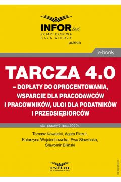 eBook Tarcza 4.0 – dopaty do oprocentowania, wsparcie dla pracodawcw i pracownikw, ulgi dla podatnikw i przedsibiorcw pdf