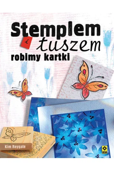 Stemplem i tuszem robimy kartki - Kim Reygate