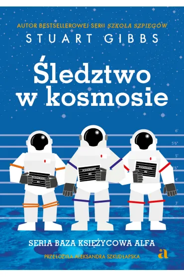 �ledztwo w kosmosie. Baza Ksi�ycowa Alfa. Tom 1 - Stuart  Gibbs
