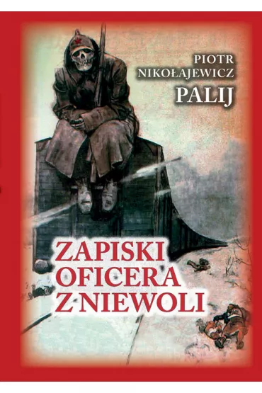 Zapiski oficera z niewoli - Piotr Palij Niko�ajewicz