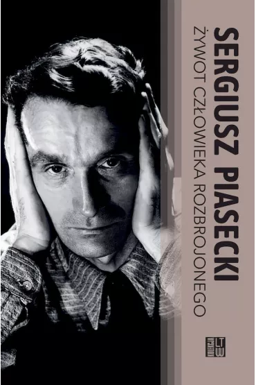 �ywot cz�owieka rozbrojonego - Sergiusz Piasecki