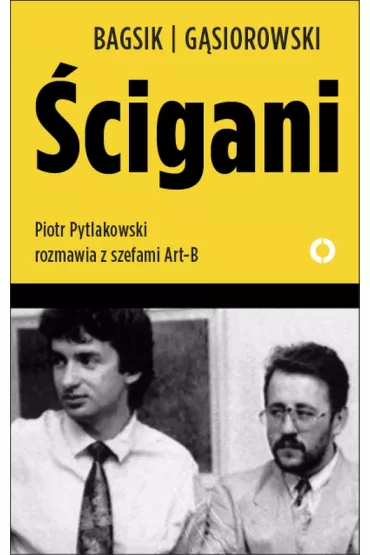 �cigani. Piotr Pytlakowski rozmawia z szefami Art-B - Andrzej G�siorowski, Bogus�aw Bagsik