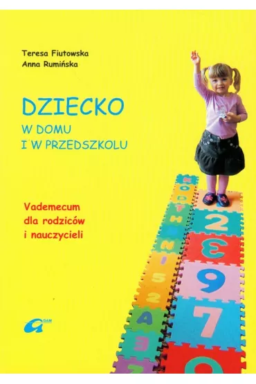 Dziecko w domu i w przedszkolu - Anna Rumi�ska, Teresa Fiutowska