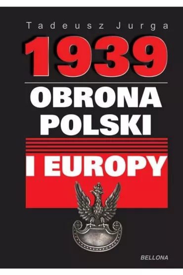 1939. Obrona Polski i Europy - Tadeusz Jurga