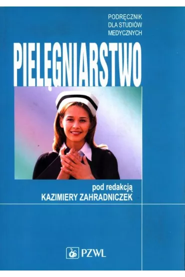 Piel�gniarstwo. Podr�cznik dla studi�w medycznych - Kazimiera Zahradniczek