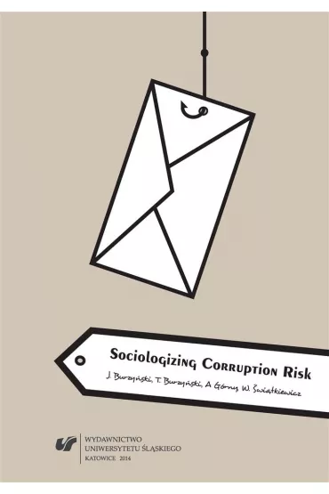 Sociologizing Corruption Risk - Andrzej G�rny, Tomasz Burzy�ski, Jan Burzy�ski, Wojciech  �wi�tkiewicz