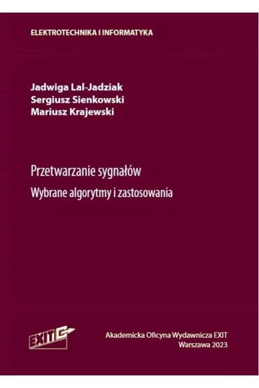 Przetwarzanie sygna��w. Wybrane algorytmy i zastosowania - Jadwiga  Lal-Jadziak, Mariusz Krajewski, Sergiusz Sienkowski