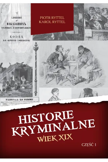 Historie kryminalne Wiek XIX. Cz�� 1 - Karol Ryttel, Piotr Ryttel