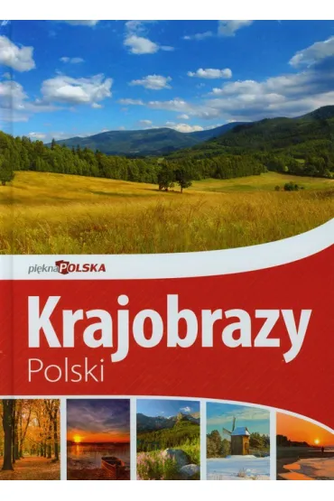 Pi�kna Polska. Krajobrazy Polski - Jolanta B�k