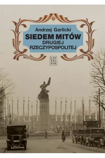 Siedem mit�w Drugiej Rzeczypospolitej - Andrzej Garlicki