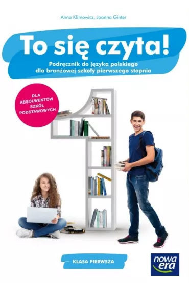 To si czyta! Podrcznik do jzyka polskiego dla klasy 1 branowej szkoy I stopnia. Szkoy ponadpodstawowe - Anna Klimowicz, Joanna Ginter