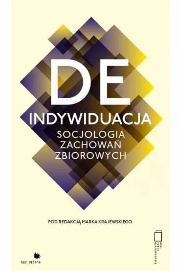 Deindywiduacja. Socjologia zachowa� zbiorowych - Marek Krajewski