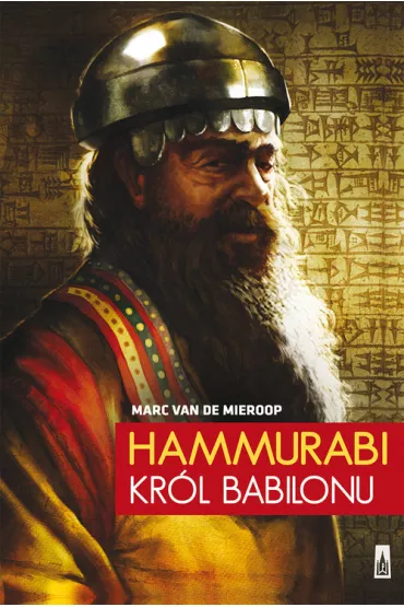 Hammurabi, kr�l Babilonu - Mieroop Marc