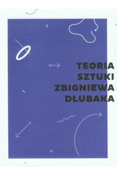 Teoria sztuki Zbigniewa Dubaka