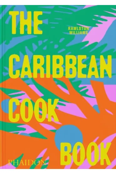 The Caribbean Cookbook - Nico Schinco, Rawlston Williams