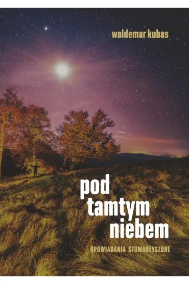 Pod tamtym niebem - Waldemar Kubas