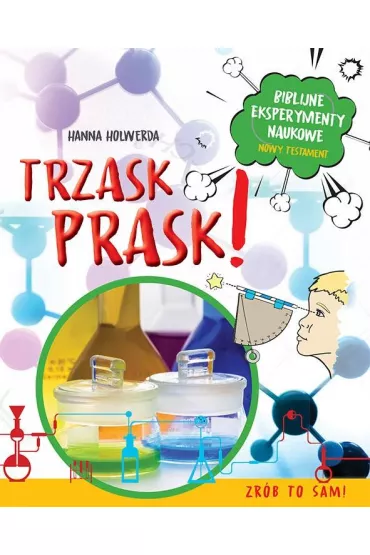 Trzask prask! Biblijne eksperymenty naukowe - Hanna  Holwerda