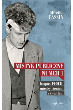 eBook Mistyk publiczny nr 1. Jacques Fesch, midzy cieniem i wiatem pdf mobi epub