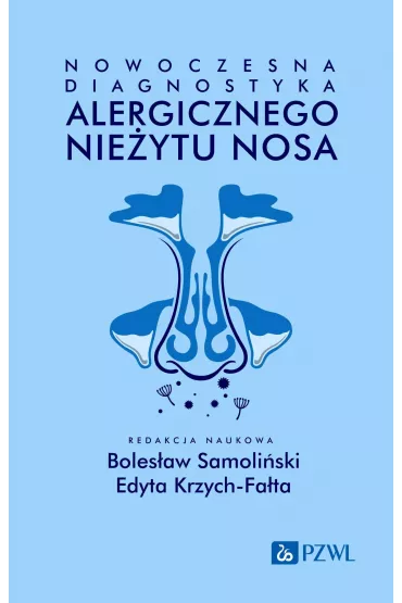 Nowoczesna diagnostyka alergicznego nie�ytu nosa - Boles�aw  Samoli�ski, Edyta  Krzych-Fa�ta